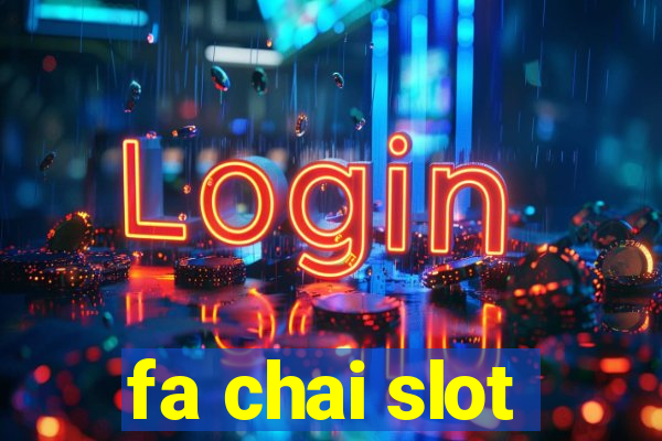 fa chai slot