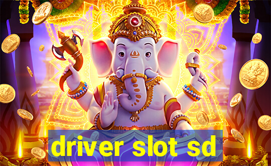 driver slot sd