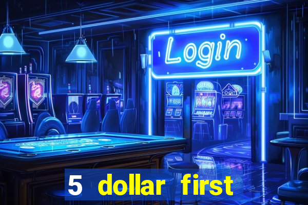 5 dollar first deposit casino