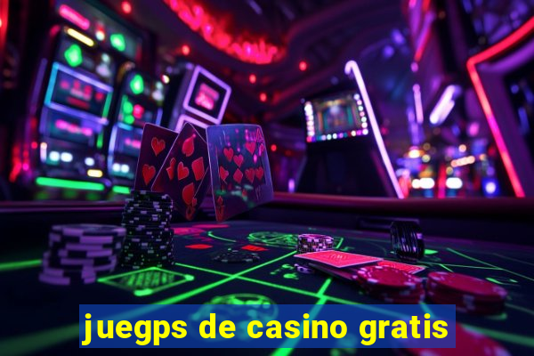 juegps de casino gratis