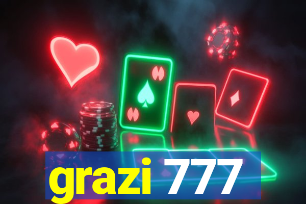 grazi 777