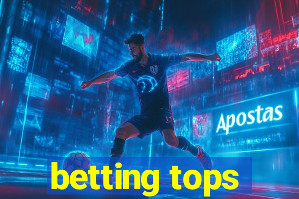 betting tops