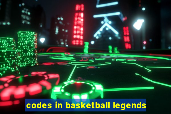 codes in basketball legends