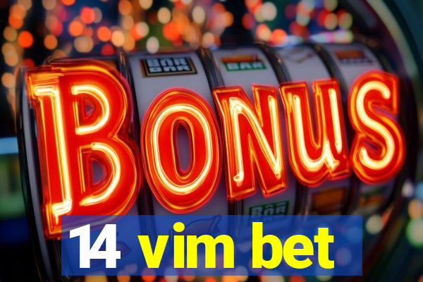 14 vim bet