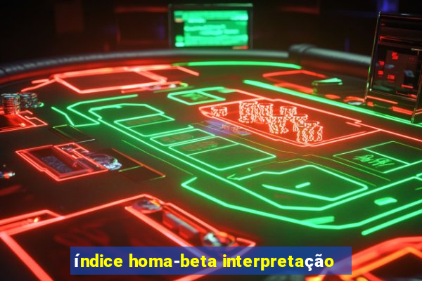 índice homa-beta interpretação