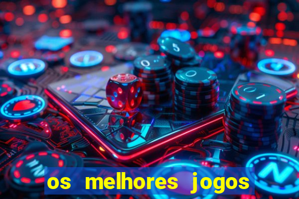 os melhores jogos de casino online