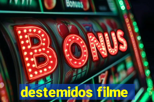 destemidos filme