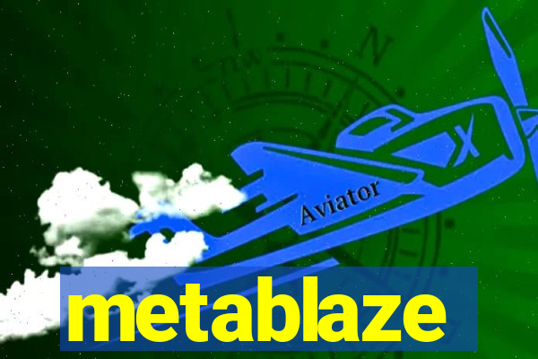 metablaze