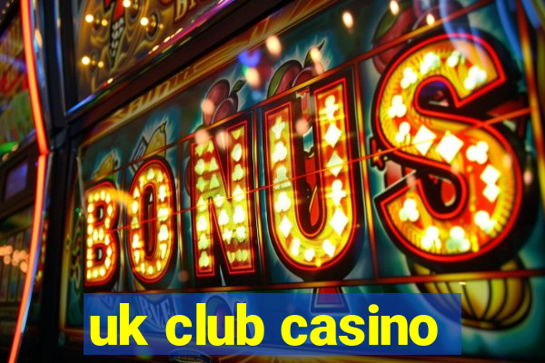 uk club casino