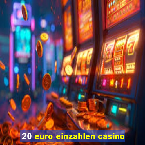 20 euro einzahlen casino