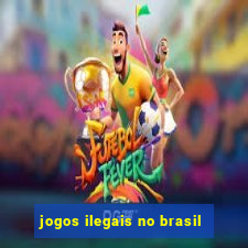 jogos ilegais no brasil