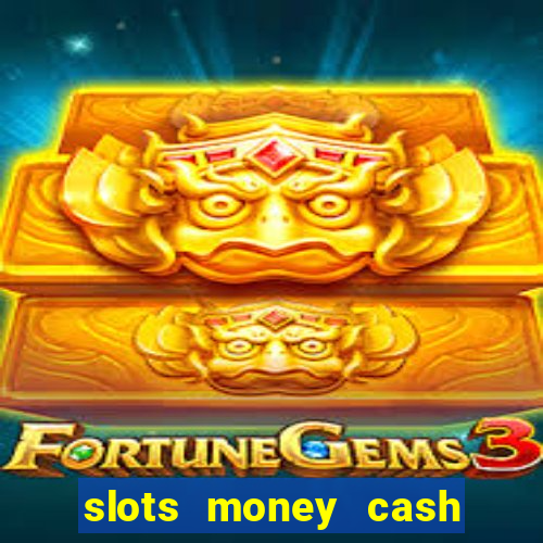 slots money cash xwbp kz