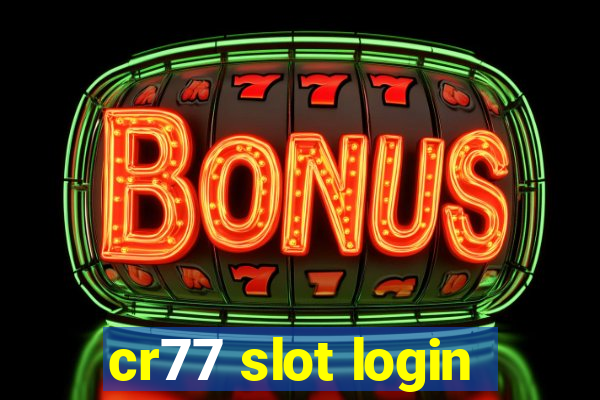 cr77 slot login