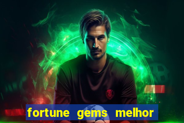 fortune gems melhor horario para jogar