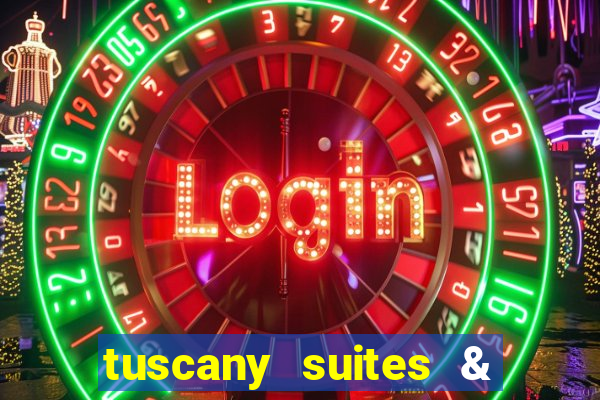 tuscany suites & casino las-vegas