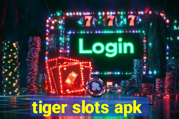 tiger slots apk