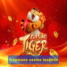 tropicana casino laughlin