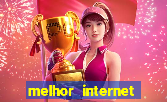 melhor internet para jogos 2024