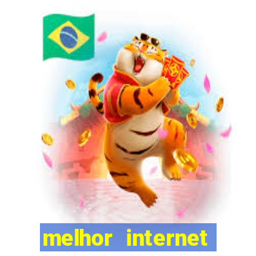 melhor internet para jogos 2024