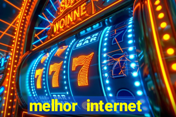 melhor internet para jogos 2024