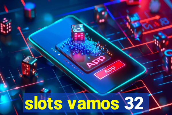 slots vamos 32