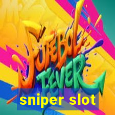 sniper slot