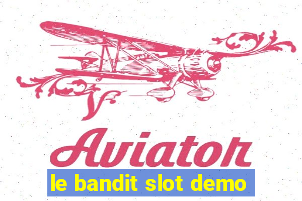 le bandit slot demo