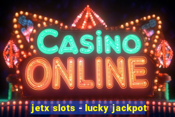 jetx slots - lucky jackpot