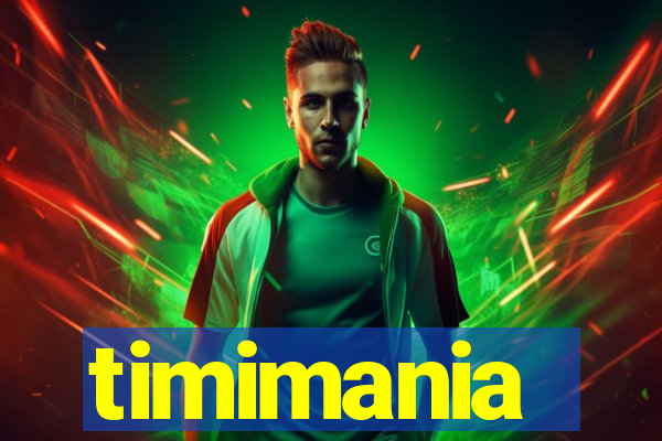 timimania