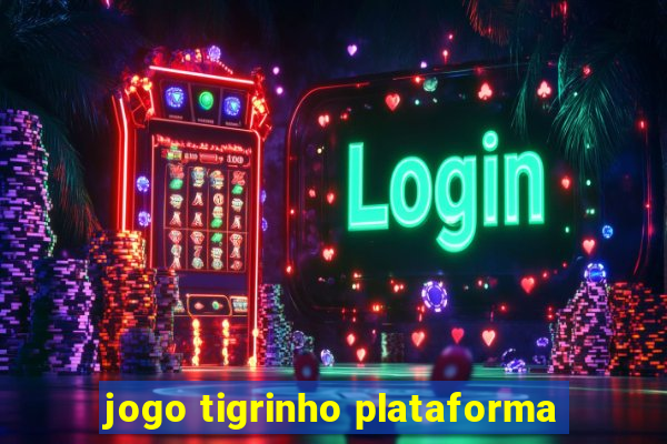 jogo tigrinho plataforma