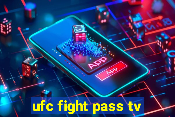 ufc fight pass tv