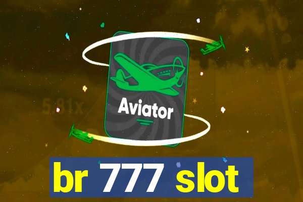 br 777 slot