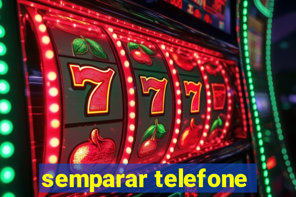 semparar telefone