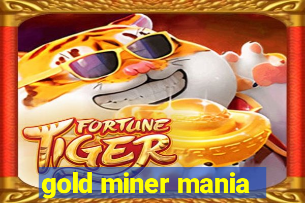 gold miner mania