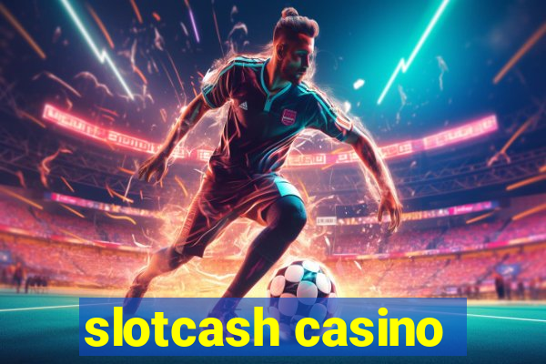 slotcash casino