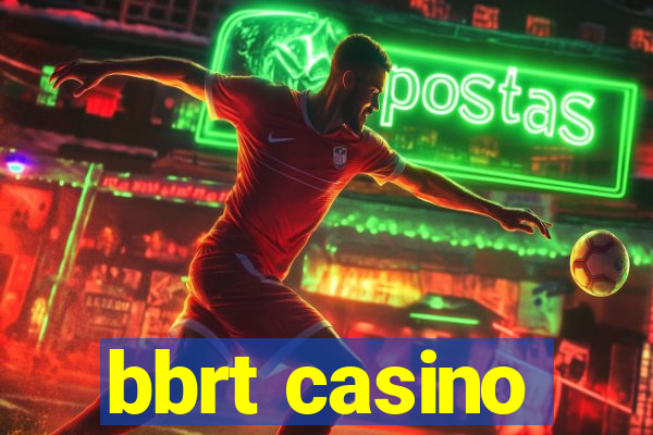 bbrt casino