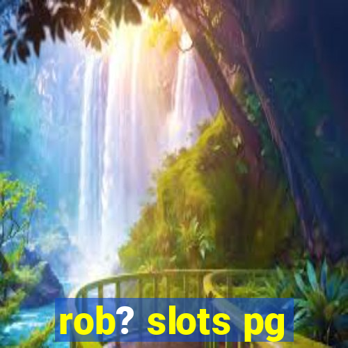 rob? slots pg