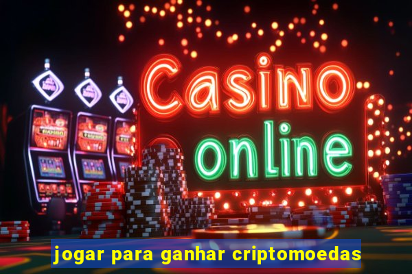 jogar para ganhar criptomoedas