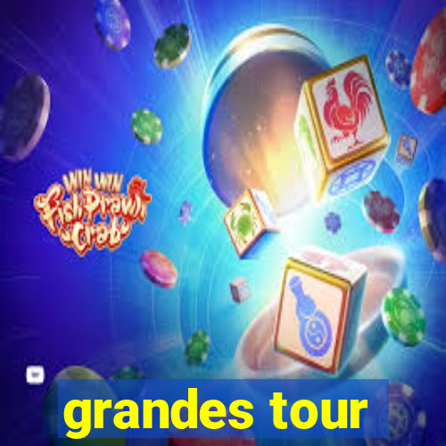 grandes tour