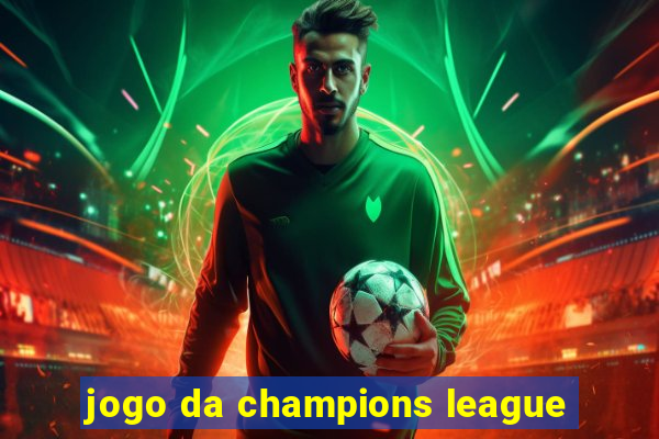 jogo da champions league