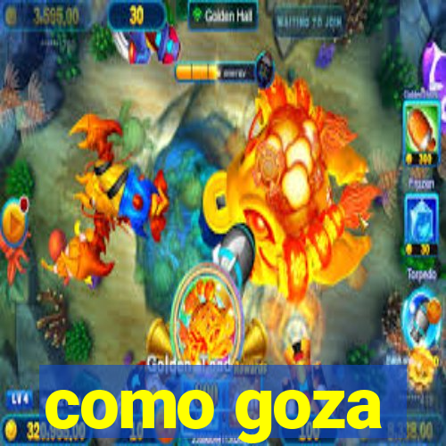 como goza