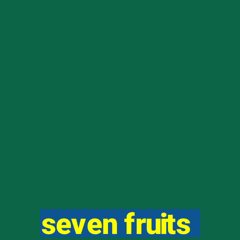 seven fruits