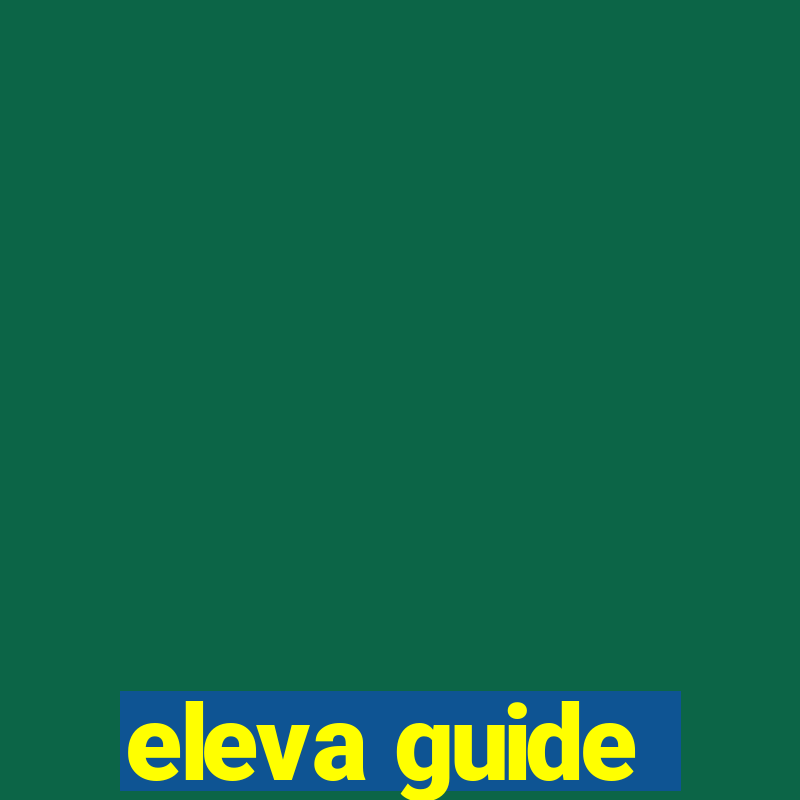 eleva guide