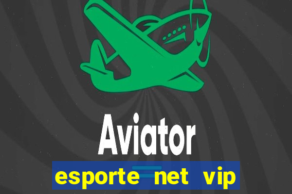 esporte net vip bet apostas