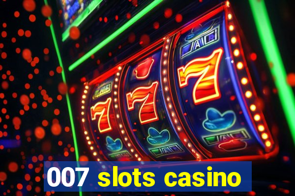 007 slots casino