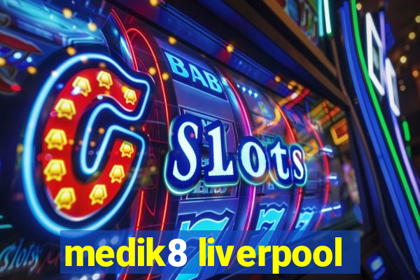 medik8 liverpool