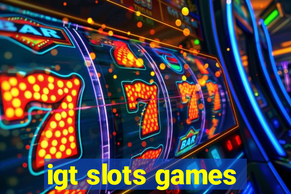 igt slots games