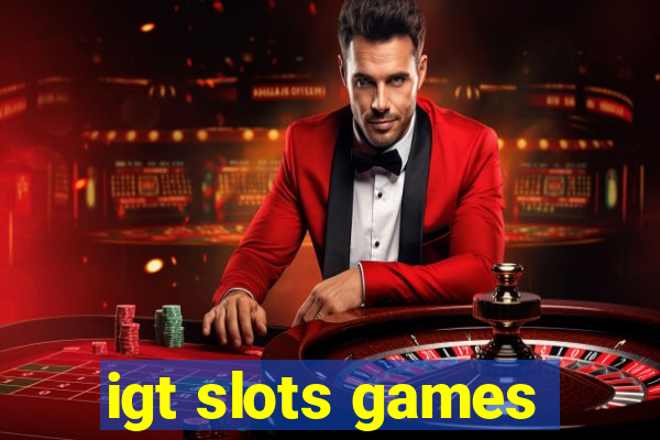 igt slots games