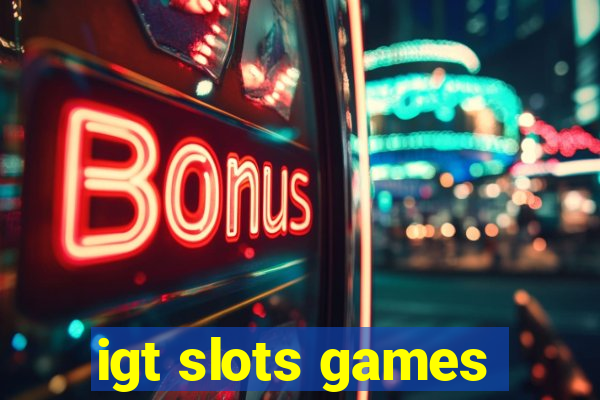 igt slots games