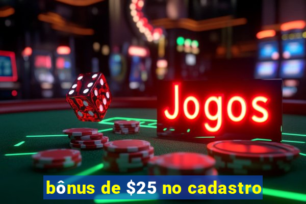 bônus de $25 no cadastro